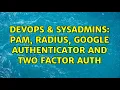 DevOps SysAdmins PAM RADIUS Google Authenticator and Two Factor Auth 4 Solutions