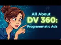 All About DV360 Google DV360 Complete Guide for Beginners Programmatic Advertising Explained