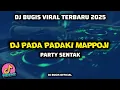 Download Lagu DJ PADA PADAKI MAPPOJI - PARTY SENTAK 2025