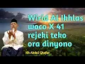 Wirid Al Ikhlas X 41 rejeki teko tanpo dinyono#@berkahengaji0204 