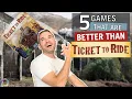 5 Games that are BETTER than Ticket to Ride