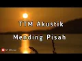 Download Lagu TTM Akustik - Mending Pisah (Lirik)
