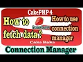 Cakephp4 DB ConnectionManager Part-11 Fetch Data Using Connection Manager