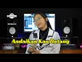 Download Lagu ANDAIKAN KAU DATANG \