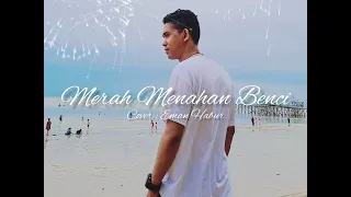 Download MERAH MENAHAN BENCI || Cover Eman Habur MP3