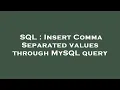 SQL Insert Comma Separated values through MySQL query
