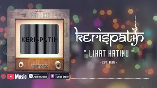 kerispatih lihat hatiku official video lyrics lirik