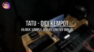 Download DJ Remix Tatu Arda Didi kempot by IMP MP3