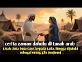 Download Lagu Cerita arab zaman dahulu kisah cinta Qays kepada Laila hingga dijuluki majnun 