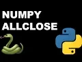 Python Tutorial - Python Numpy Allclose