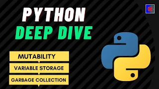 Python Deep Dive Mutability Garbage Collection Variable Referencing