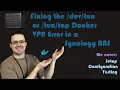 How to Fix the Docker tun Docker VPN issue in a Synology NAS
