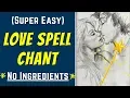 Say this powerful LOVE SPELL CHANT and WOW NO INGREDIENTS - 97 Effective