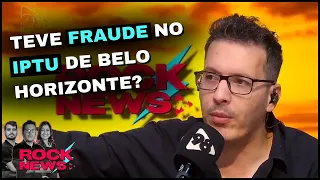 TEVE FRAUDE NO IPTU DE BELO HORIZONTE? | ROCKNEWS - 12/01/2023