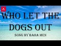 Baha Men - Who Let The Dogs Out (Lyrics)