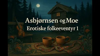 Erotiske folkeeventyr 1 - Full lydbok Asbjornsen og Moe
