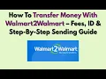 How To Transfer Money With Walmart2Walmart - Fees ID Step-By-Step Sending Guide
