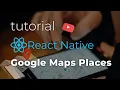 Google Maps search for places on React Native