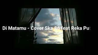 Download Di Matamu(sufian suhaimi)-cover Ska 86 feat REKA PUTRI MP3