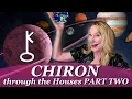 Chiron Through the Houses What is the experience of your Karmic Wound Part Two