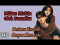 Download Lagu Bertemu Kembali Dengan Masa Lalu❗14