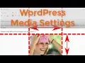 WordPress Media Settings Tutorial Complete