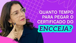 How long does it take for the ENCCEJA CERTIFICATE to be issued?