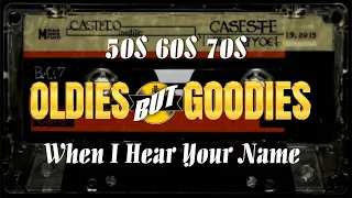 oldies but goodies 50s 60s 70s when i hear your name