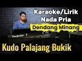 Lagu KUDO PALAJANG BUKIK ( Dendang Minang ) - Karaoke/Lirik Nada PRIA