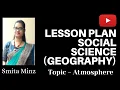 Lesson Plan Social Science Geography l Topic-Atmosphere l B Ed 3rd Semester l Smita Minz
