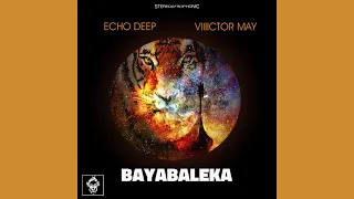 echo deep viiiictor may bayabaleka original mix 