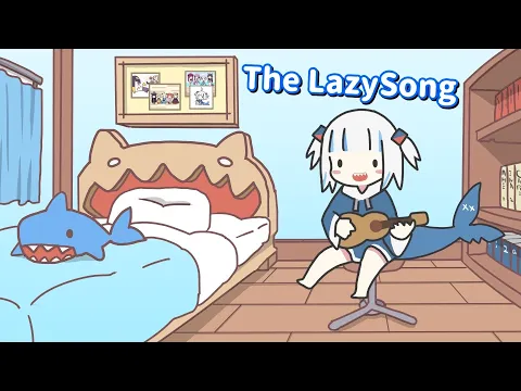Download MP3 【Anime】The Lazy Song【gawr gura🦈／TAKERU】