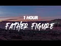 Taylor Swift - Father Figure [ 1 HOUR ]
