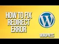 How To Fix Redirect Error In WordPress