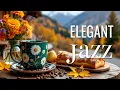 Download Lagu Elegant Morning Jazz ☕ Delicate Autumn Coffee Jazz \u0026 Exquisite Bossa Nova Piano for Peaceful Starts