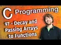 C Programming Tutorial 97 - Decay and Passing Arrays to Functions