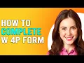 How To Complete W4P Form How To Fill Out W4P Form