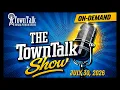 TownTalk Show Thursday July 30th 2026