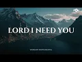 Download Lagu LORD I NEED YOU - Soaking worship instrumental | Prayer and Devotional