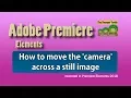 Premiere Elements - Moving the camera across a still image