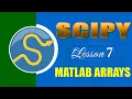 SCIPY LESSON 7 MATLAB ARRAYS