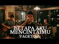 Download Lagu 🎶 Cover – Betapa Aku Mencintaimu (Vagetoz) 🎤