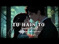 Download Lagu Tu hain toh || Slowed+Reverb || Hunny, Bunny,\u0026Sagar || Tu hai toh Dil dhadakta hai