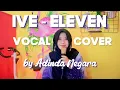 Download Lagu IVE (아이브) - ELEVEN VOCAL COVER | ENG \u0026 INDO SUB