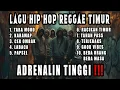 Lagu 🎧 Kumpulan Lagu Timur Bikin Semangat | Lagu Hip-hop Reggae Timur Paling Enak Buat Santai
