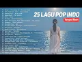 Download Lagu Playlist Trending 🖤🎧 | 25 Lagu Pop Indonesia Viral 2025 Cover Full Album by Valovadinata Tanpa Iklan