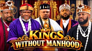 Kings Without Manhood (Complete Season)- Ugezu J Ugezu /Yul Edochie/Zubby Michael 2026 Latest Movie