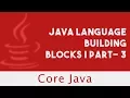 CORE JAVA Java Language Building Blocks Part-3 Lecture 11