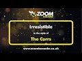 Download Lagu The Corrs - Irresistible - Karaoke Version from Zoom Karaoke