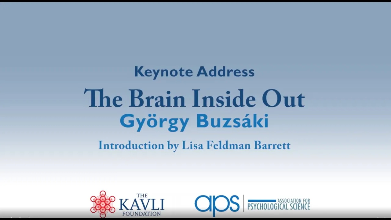Fred Kavli Keynote Address--2020: The Brain Inside Out by György Buzsáki